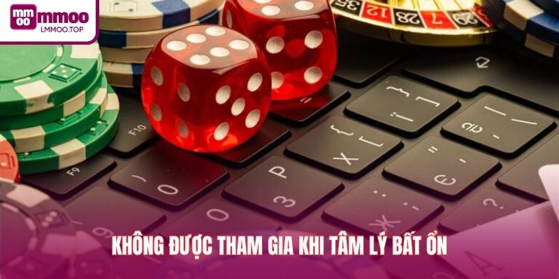 Không được tham gia khi tâm lý bất ổn