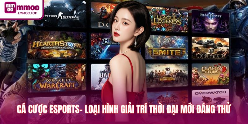 Cá Cược Esports- Loại Hình Giải Trí Thời Đại Mới Đáng Thử