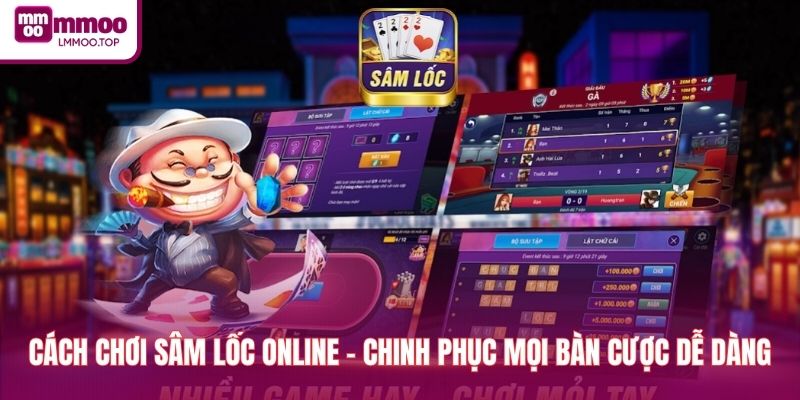 Cách Chơi Sâm Lốc Online - Chinh Phục Mọi Bàn Cược Dễ Dàng