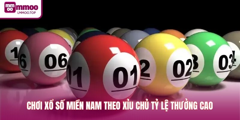 Chơi xổ số miền Nam theo xỉu chủ tỷ lệ thưởng cao