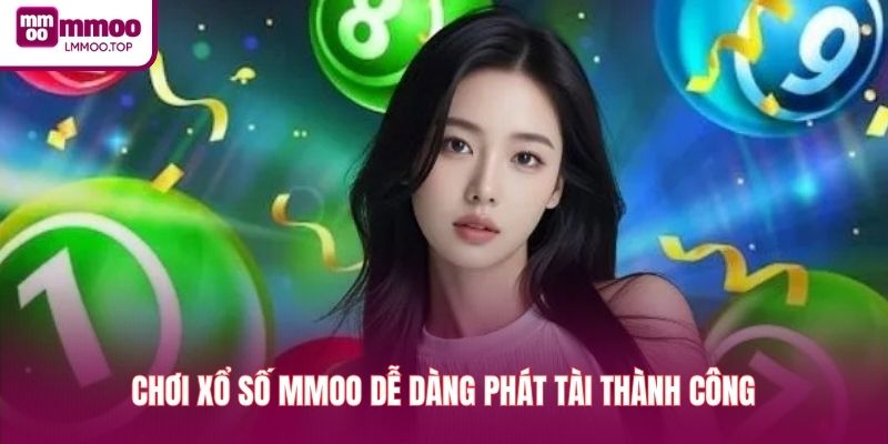 Chơi xổ số MMOO dễ dàng phát tài thành công