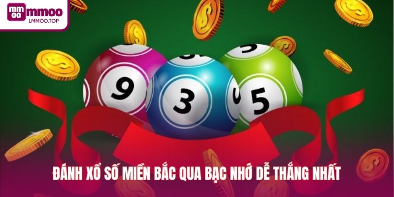 Đánh xổ số miền Bắc qua bạc nhớ dễ thắng nhất