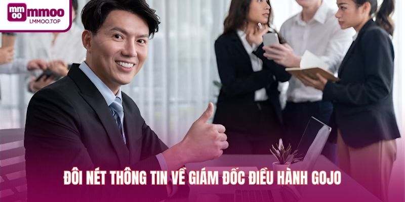 Đôi nét thông tin về giám đốc điều hành GOJO
