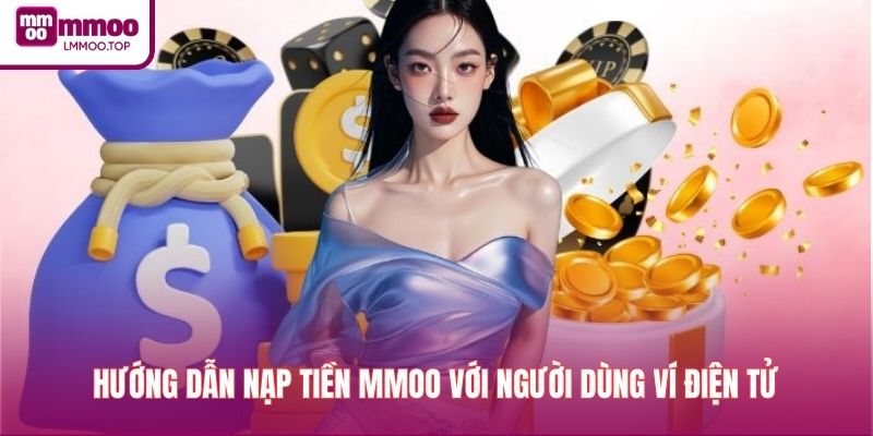 Hướng dẫn nạp tiền MMOO với người dùng ví điện tử