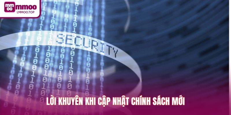 Lời khuyên khi cập nhật chính sách mới
