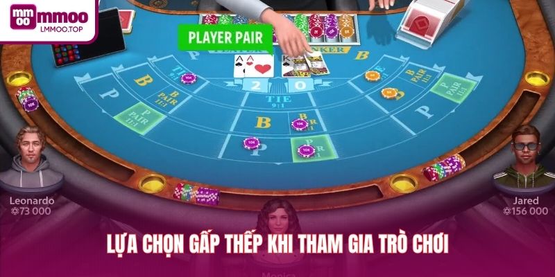 Lựa chọn gấp thếp khi tham gia trò chơi