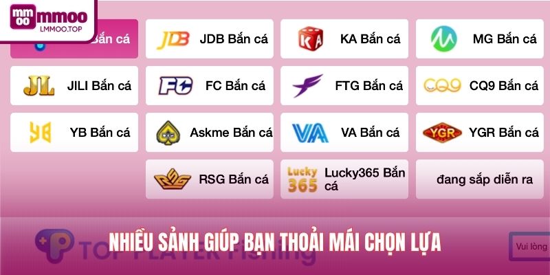 Nhiều sảnh giúp bạn thoải mái chọn lựa
