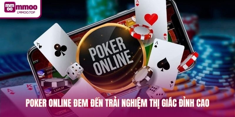 Poker online đem đến trải nghiệm thị giác đỉnh cao