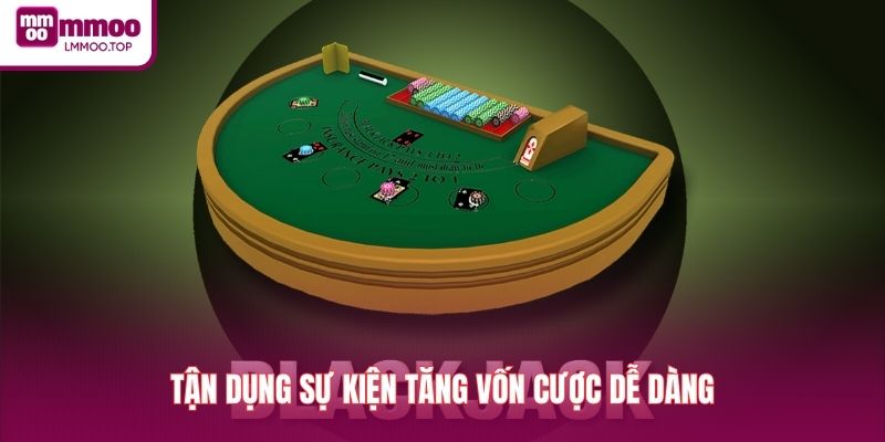 Tận dụng sự kiện tăng vốn cược dễ dàng