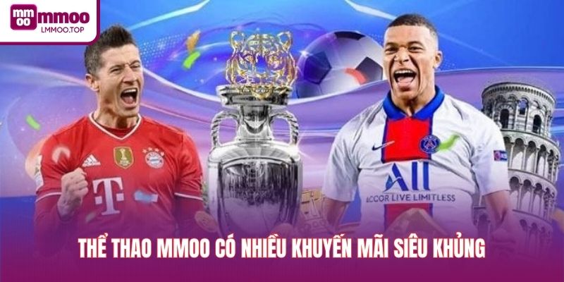 Thể thao MMOO có nhiều khuyến mãi siêu khủng