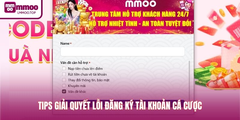Tips giải quyết lỗi đăng ký tài khoản cá cược